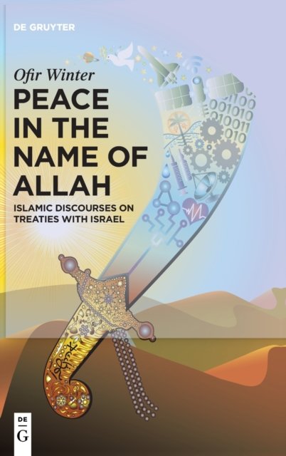 Peace In The Name Of Allah: Islamic Discourses On Treaties With Israel ...