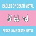Peace Love Death Metal - Eagles Of Death Metal