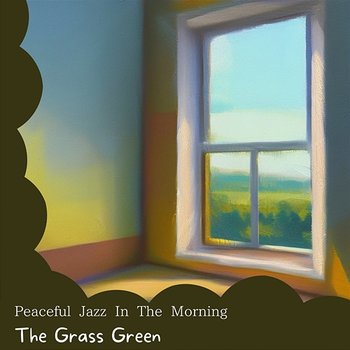 Peaceful Jazz in the Morning - The Grass Green