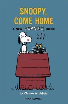 Peanuts: Snoopy Come Home - Charles M. Schulz