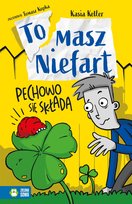 Pechowo się składa. Tomasz Niefart Kasia Keller
