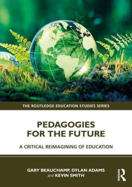 Pedagogies For The Future: A Critical Reimagining Of Education ...