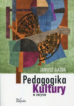 Pedagogika kultury w zarysie - Gajda Janusz