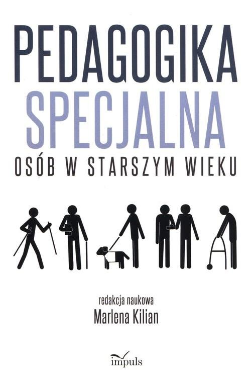 Pedagogika Specjalna Osób W Starszym Wieku - Kilian Marlena | Książka W ...