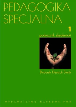 Pedagogika Specjalna. Tom 1. Podręcznik Akademicki - Smith Deborah ...