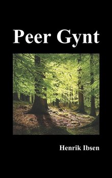 Peer Gynt - Ibsen Henrik Johan