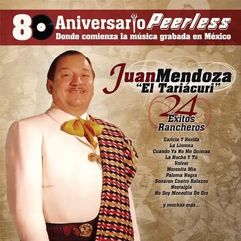 Peerless 80 Aniversario - 24 Exitos Rancheros - Juan Mendoza