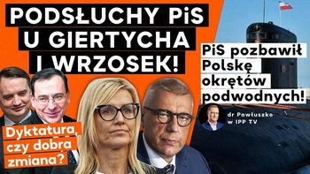 Pegasus podsłuchiwał Giertycha i Wrzosek! Dyktatura PiS? Koniec polskich okrętów podwodnych! IPP - Idź Pod Prąd Nowości - podcast - Opracowanie zbiorowe