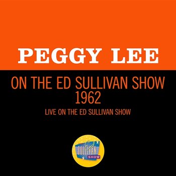 Peggy Lee On The Ed Sullivan Show 1962 - Peggy Lee