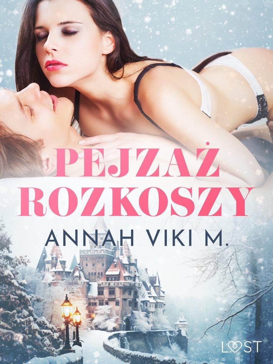 Pejzaż rozkoszy. Zimowe opowiadanie erotyczne - Annah Viki M. | Ebook Sklep  EMPIK.COM