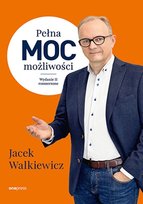 Pełna moc możliwości Walkiewicz Jacek