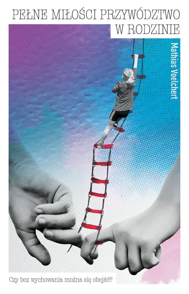 Empik Pełne miłości przywództwo w rodzinie. Czy można obyć się bez wychowania?