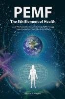 PEMF - The Fifth Element of Health Meyers Bryant A.