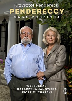 Pendereccy. Saga rodzinna - Penderecki Krzysztof, Janowska Katarzyna, Mucharski Piotr