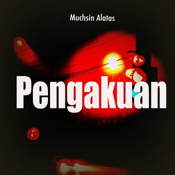 Pengakuan - Muchsin Alatas