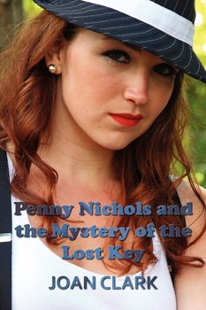 Penny Nichols and the Mystery of the Lost Key - Joan Clark