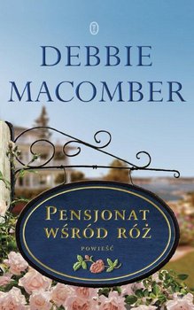 Pensjonat wśród róż - Macomber Debbie
