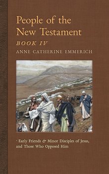 People of the New Testament, Book IV - Emmerich Anne Catherine