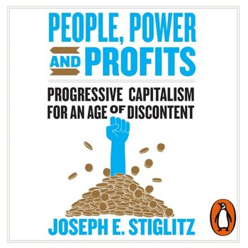 People, Power, and Profits - Stiglitz Joseph