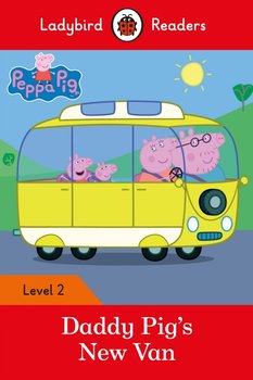 Peppa Pig: Daddy Pig's New Van. Ladybird Readers. Level 2 - Opracowanie zbiorowe