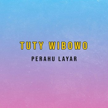 Perahu Layar - Tuty Wibowo