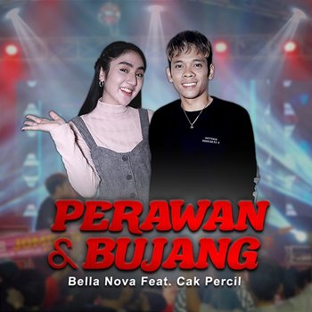 Perawan & Bujang - Bella Nova feat. Cak Percil
