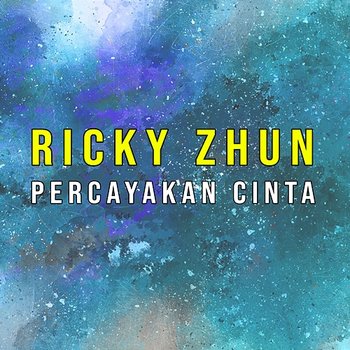 Percayakan Cinta - Ricky Zhun