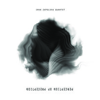 Perception of Preception Irka Zapolska Quartet