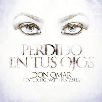 Perdido En Tus Ojos - Don Omar feat. Natti Natasha