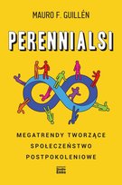 Perennialsi. Megatrendy tworzące społeczeństwo postpokoleniowe