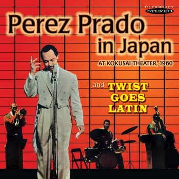 Perez Prado In Japan / Twist Goes Latin - Perez Prado and his Orchestra