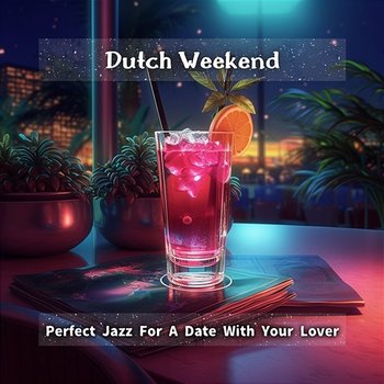 Perfect Jazz for a Date with Your Lover - Dutch Weekend