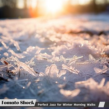 Perfect Jazz for Winter Morning Walks - Tomato Shock