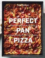 Perfect Pan Pizza: Square Pies to Make at Home, from Roman, Sicilian, and Detroit, to Grandma Pies and Focaccia Reinhart Peter