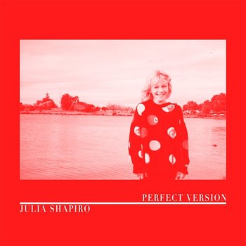 Perfect Version - Julia Shapiro