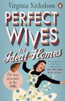 Perfect Wives in Ideal Homes - Nicholson Virginia