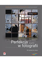 Perfekcja w fotografii. Od inspiracji do obrazu Barr George