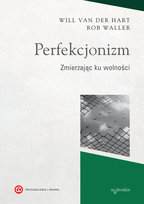 Perfekcjonizm. Zmierzając ku wolności Waller Rob, Van der Hart Will