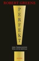 Perfekt! Der überlegene Weg zum Erfolg Greene Robert