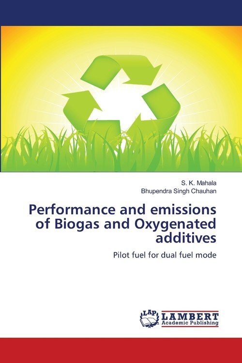 Performance and emissions of Biogas and Oxygenated additives - S. K ...