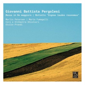 Pergolesi: Messa in Re maggiore; Mottetto "Dignas laudes resonemus" - Coro e Orchestra Ghislieri