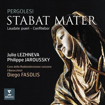 Pergolesi: Stabat Mater, Laudate pueri & Confitebor - Philippe Jaroussky, Julia Lezhneva, Diego Fasolis & I Barocchisti