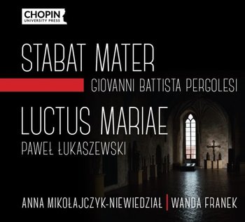 Pergolesi: Stabat Mater - Łukaszewski: Luctus Mariae - Mikołajczyk Anna, Łukaszewski Paweł