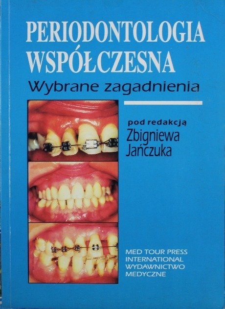 Periodontologia współczesna Wybrane zagadnienia - Jańczuk Zbigniew