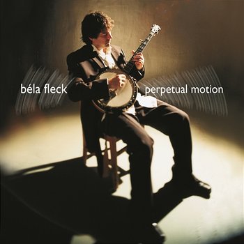 Perpetual Motion - Béla Fleck