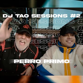 PERRO PRIMO DJ TAO Turreo Sessions #2 - DJ Tao, Perro Primo