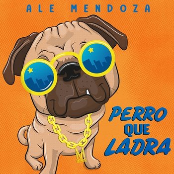 Perro Que Ladra - Ale Mendoza
