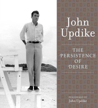 Persistence of Desire - Updike John