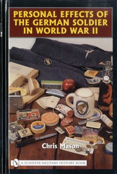 Personal Effects of the German Soldier in World War II - Mason Chris