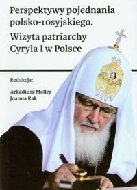 Perspektywy pojednania polsko-rosyjskiego. Wizyta patriarchy Cyryla I w Polsce - Opracowanie zbiorowe